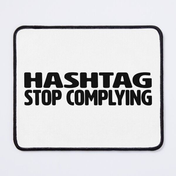 Item preview, HASHTAG | STOP COMPLYING designed and sold by axelle1410.