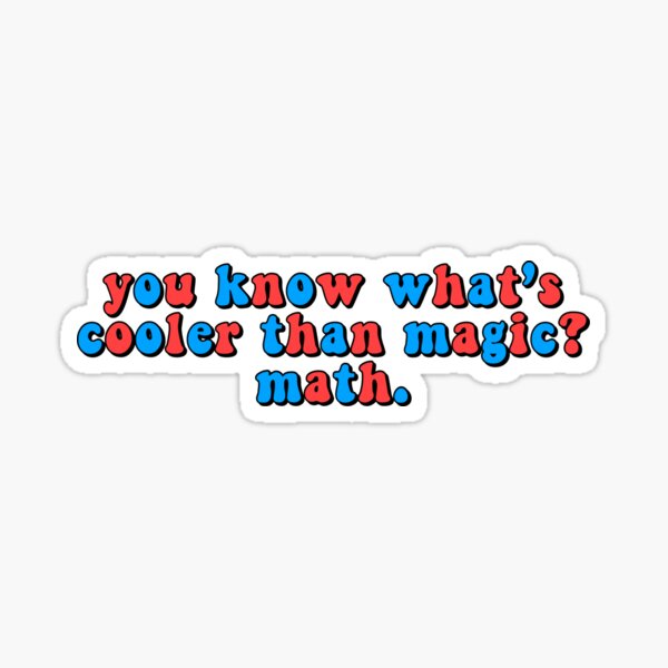 "you know what’s cooler than magic?" Sticker for Sale by