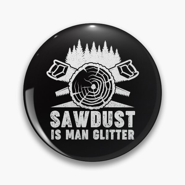 Item preview, Sawdust Is Man Glitter funny woodworker gift for fathers day  designed and sold by Majesticoo.