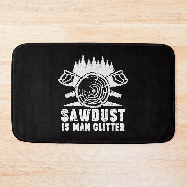 Item preview, Sawdust Is Man Glitter funny woodworker gift for fathers day  designed and sold by Majesticoo.