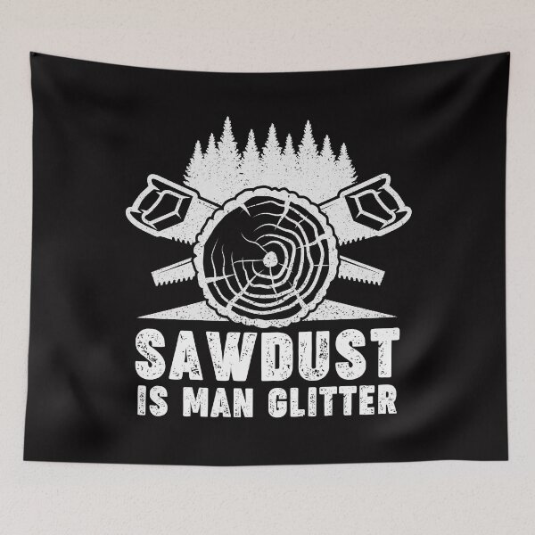 Item preview, Sawdust Is Man Glitter funny woodworker gift for fathers day  designed and sold by Majesticoo.