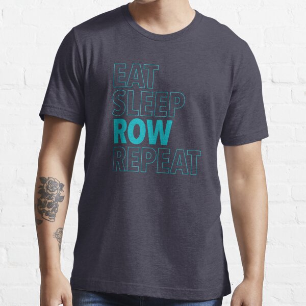 Eat, Sleep, Row, Repeat (Aqua) Essential T-Shirt