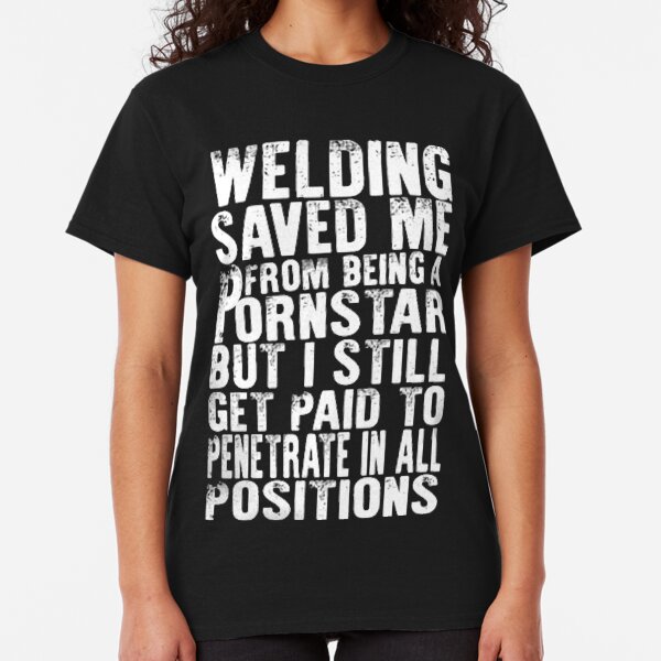 Welder Perfect Penetration T-Shirt Tee Funny Welding Mig Tig Arc Oxy Mechanic