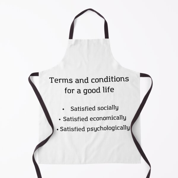 Item preview, Terms and Conditions for a good life - Life is Good, Satisfied Socially, Satisfied Economically, Satisfied Psychologically designed and sold by andrei49387.