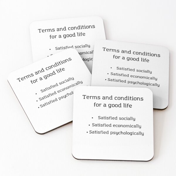 Item preview, Terms and Conditions for a good life - Life is Good, Satisfied Socially, Satisfied Economically, Satisfied Psychologically designed and sold by andrei49387.