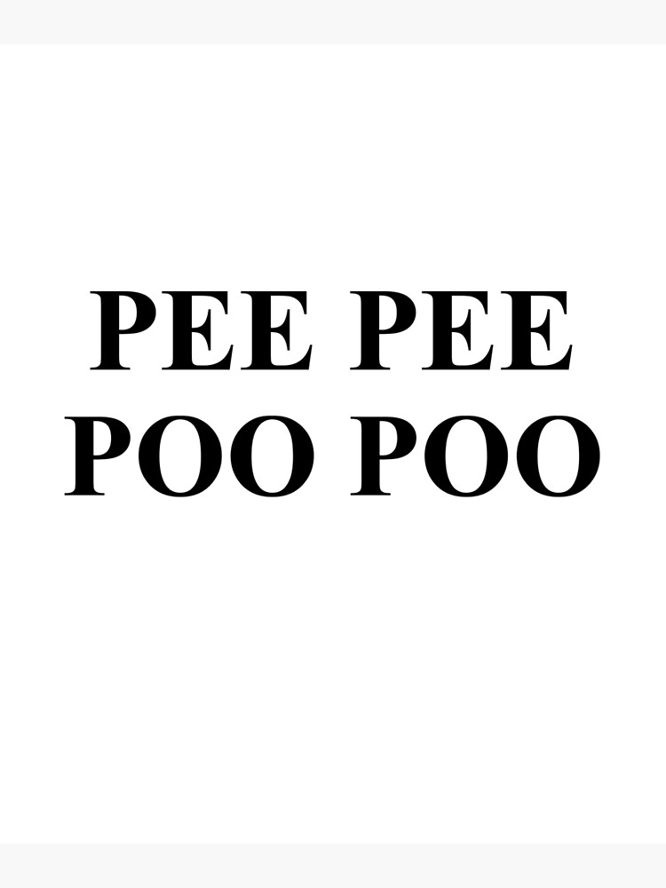 "Pee Pee Poo Poo" Poster by NiceFriendTees Redbubble
