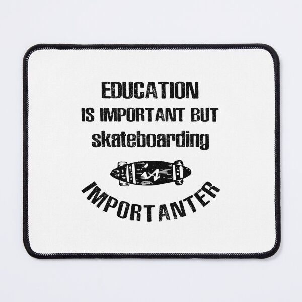 Item preview, Education Is Important but Skateboarding Is Importanter designed and sold by Sky1I.