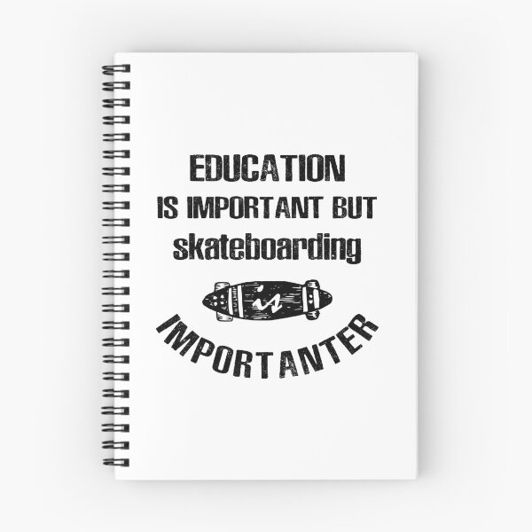 Item preview, Education Is Important but Skateboarding Is Importanter designed and sold by Sky1I.