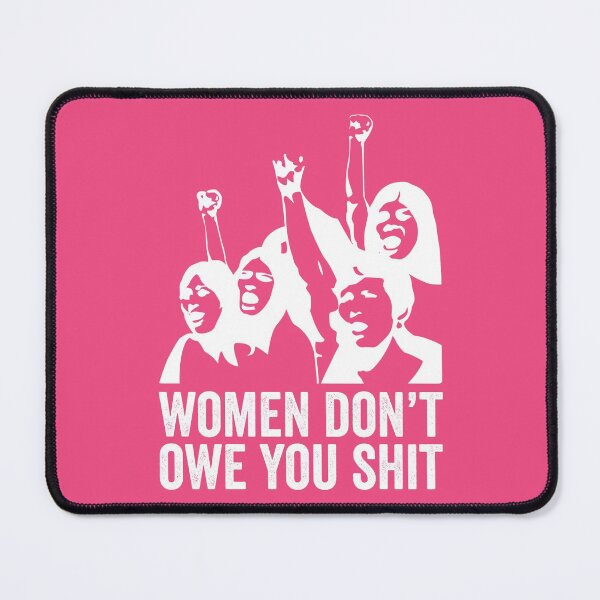 Item preview, Women don't owe you shit designed and sold by HorizonDesignz.