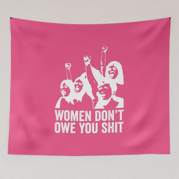 Item preview, Women don't owe you shit designed and sold by HorizonDesignz.