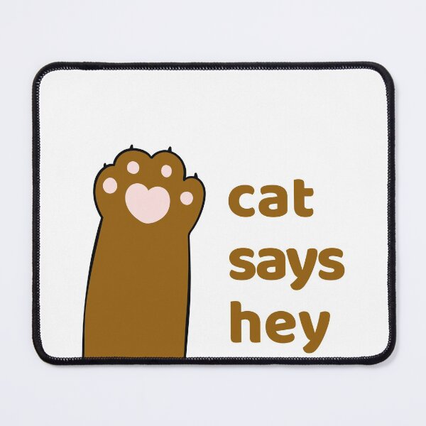 Item preview, Cat says hey, Cat Sayes Hey designed and sold by BNSARTs.