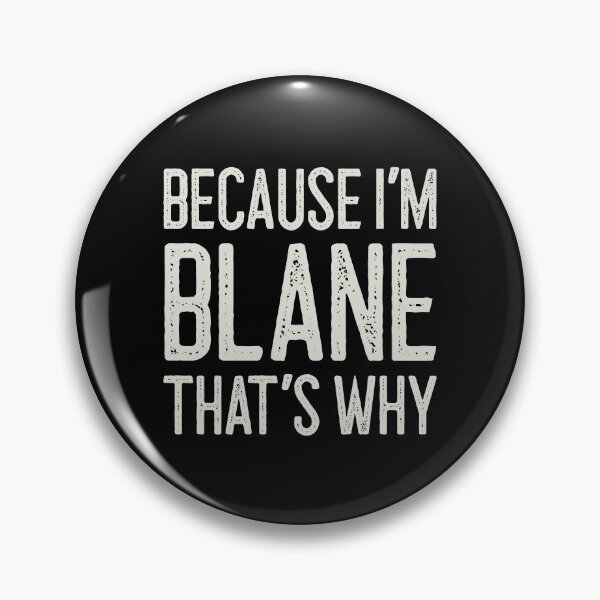 Item preview, Because I’m Blane That’s Why Funny Personalized Name designed and sold by MariosNydras.