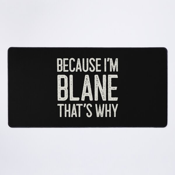 Item preview, Because I’m Blane That’s Why Funny Personalized Name designed and sold by MariosNydras.