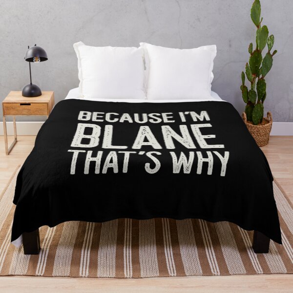 Item preview, Because I’m Blane That’s Why Funny Personalized Name designed and sold by MariosNydras.