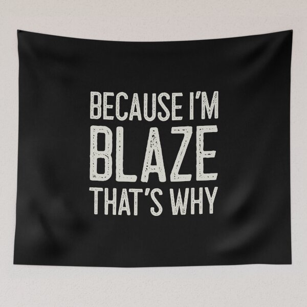 Item preview, Because I’m Blaze That’s Why Funny Personalized Name designed and sold by MariosNydras.