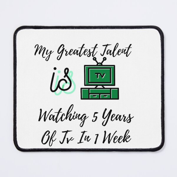 Item preview,  My Greatest Talent Is Watching 5 Years Of Tv In 1 Week designed and sold by ami28.