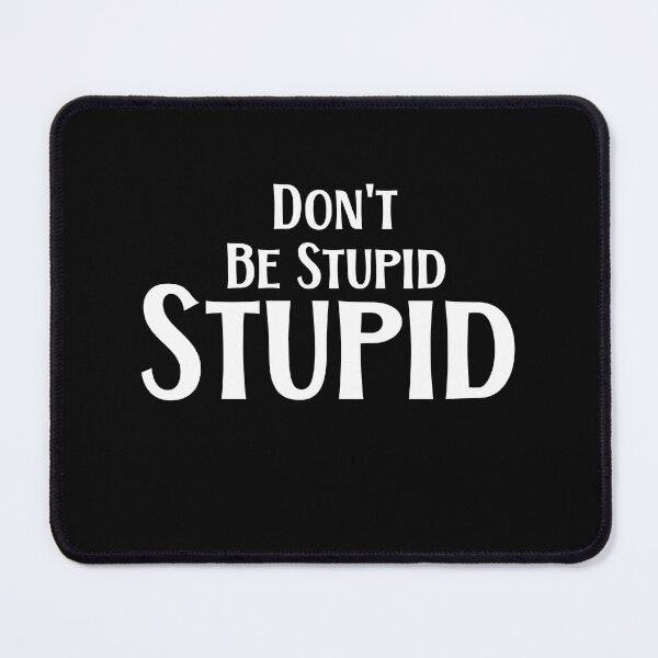 Item preview, Don't Be Stupid Stupid designed and sold by َART LOVERS ★★★★★.