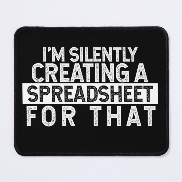 Item preview, I'm Silently Creating A Spreadsheet For That designed and sold by TeesYouWant.