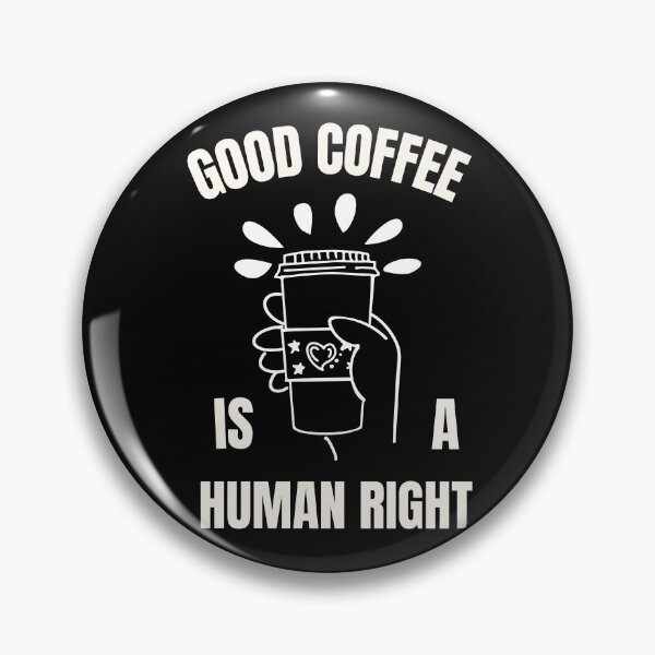 Item preview, Good Coffee Is A Human Right For Coffee Lovers - Good Coffee Is A Human Right designed and sold by lodarohit.
