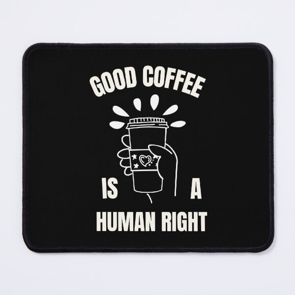 Item preview, Good Coffee Is A Human Right For Coffee Lovers - Good Coffee Is A Human Right designed and sold by lodarohit.