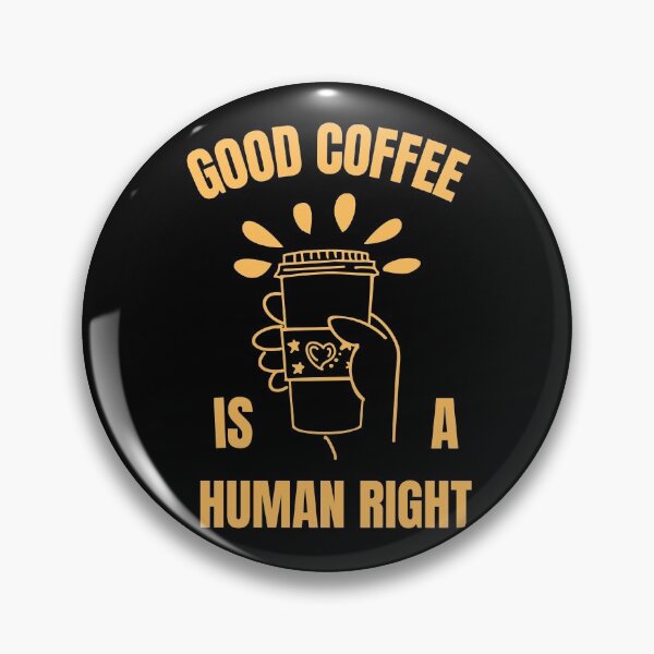 Item preview, Good Coffee Is A Human Right For Coffee Lovers - Good Coffee Is A Human Right designed and sold by lodarohit.