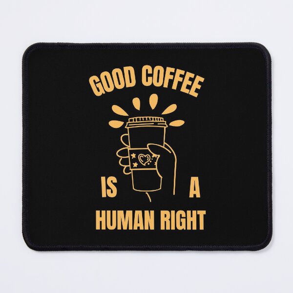 Item preview, Good Coffee Is A Human Right For Coffee Lovers - Good Coffee Is A Human Right designed and sold by lodarohit.