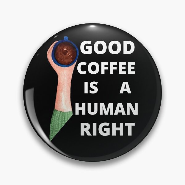 Item preview, Good Coffee Is A Human Right For Coffee Lovers - Good Coffee Is A Human Right designed and sold by lodarohit.