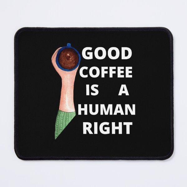 Item preview, Good Coffee Is A Human Right For Coffee Lovers - Good Coffee Is A Human Right designed and sold by lodarohit.