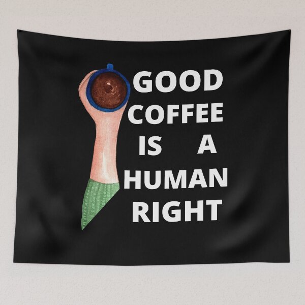 Item preview, Good Coffee Is A Human Right For Coffee Lovers - Good Coffee Is A Human Right designed and sold by lodarohit.