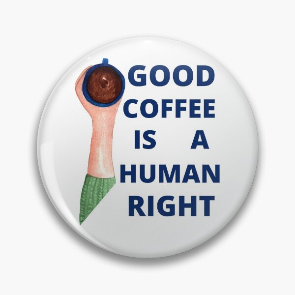 Item preview, Blue Good Coffee Is A Human Right For Coffee Lovers - Good Coffee Is A Human Right designed and sold by lodarohit.