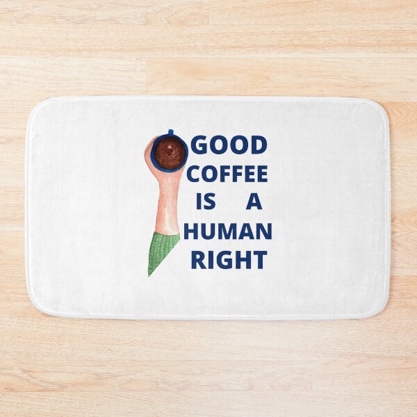 Item preview, Blue Good Coffee Is A Human Right For Coffee Lovers - Good Coffee Is A Human Right designed and sold by lodarohit.