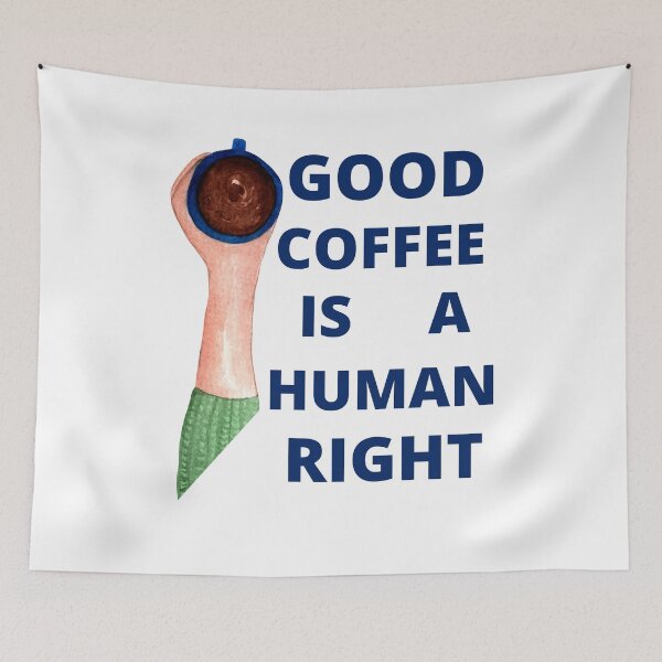Item preview, Blue Good Coffee Is A Human Right For Coffee Lovers - Good Coffee Is A Human Right designed and sold by lodarohit.