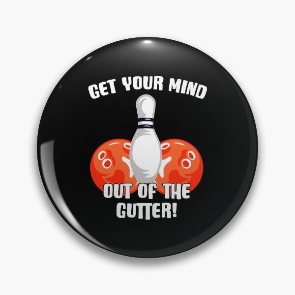 Item preview, Get Your Mind Out Of The Gutter Pin Bowling Bowler designed and sold by Nessshirts.