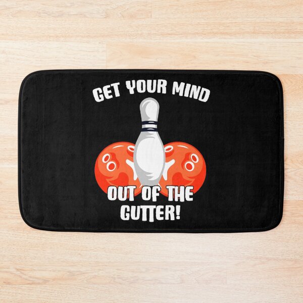 Item preview, Get Your Mind Out Of The Gutter Pin Bowling Bowler designed and sold by Nessshirts.