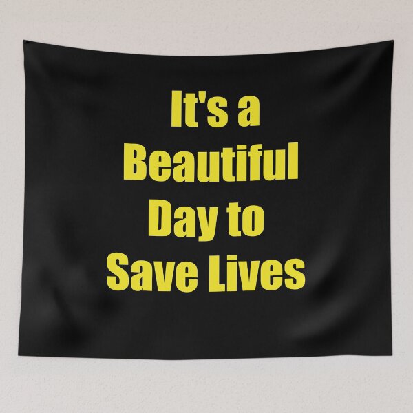 Item preview, It's a Beautiful Day to Save Lives designed and sold by َART LOVERS ★★★★★.
