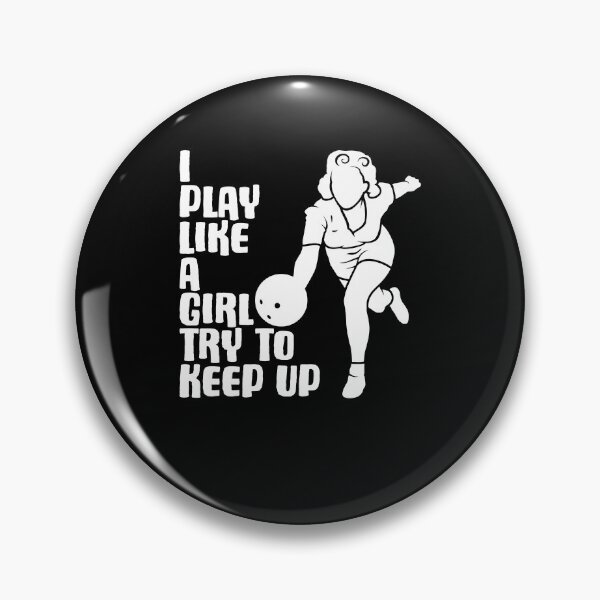 Item preview, I Play Like A Girl Try To Keep Up Pin Bowling Bowler designed and sold by Nessshirts.