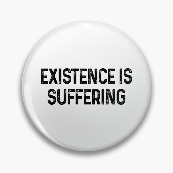 Item preview, Existence Is Suffering Antinatalist Quote designed and sold by allysmar.