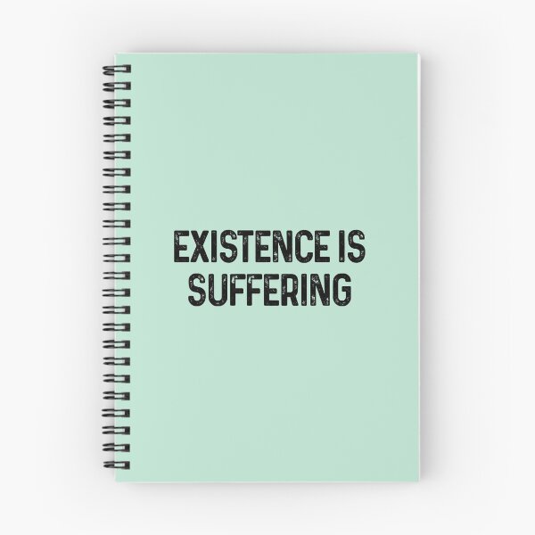 Item preview, Existence Is Suffering Antinatalist Quote designed and sold by allysmar.
