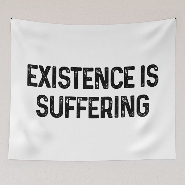 Item preview, Existence Is Suffering Antinatalist Quote designed and sold by allysmar.