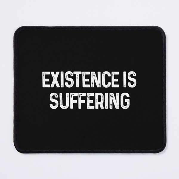 Item preview, Existence Is Suffering Antinatalist Quote designed and sold by allysmar.