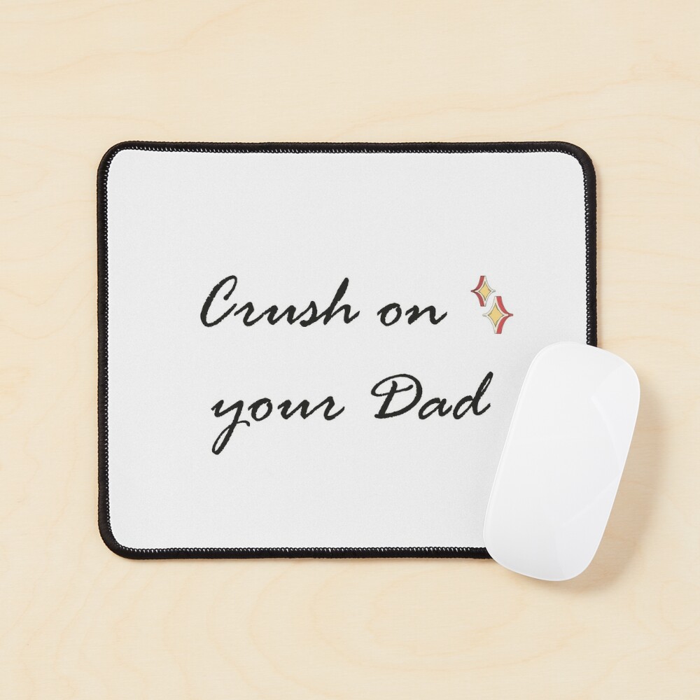 Crush On Your Dad