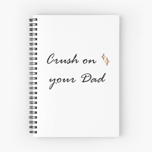Item preview, Crush On Your Dad designed and sold by SparrowLag.