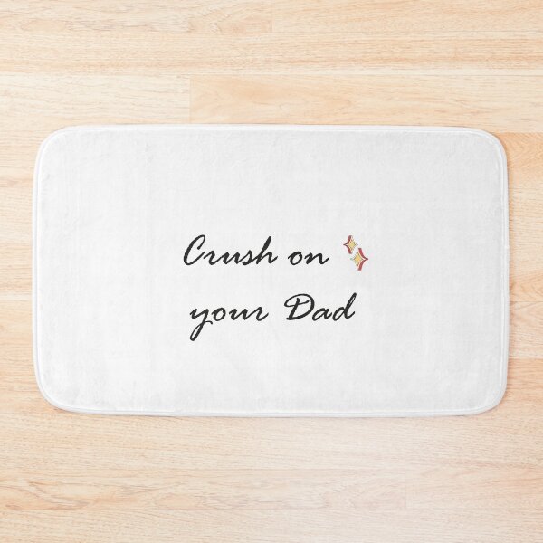 Item preview, Crush On Your Dad designed and sold by SparrowLag.