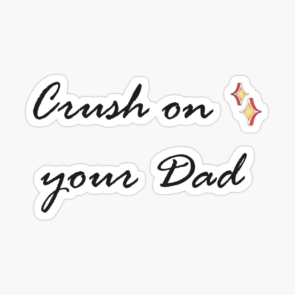 Crush On Your Dad