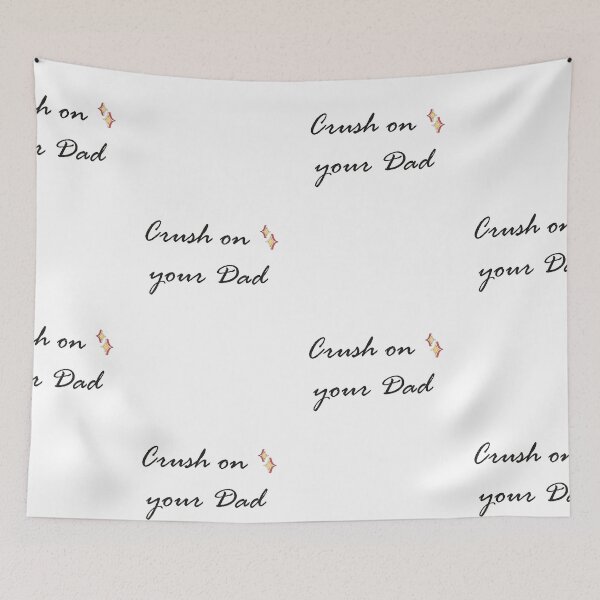 Item preview, Crush On Your Dad designed and sold by SparrowLag.