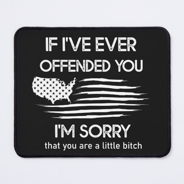 Item preview, If I've Ever Offended You I'm Sorry That You Are a Bitch, Funny Sarcastic Quote designed and sold by Soccomed.