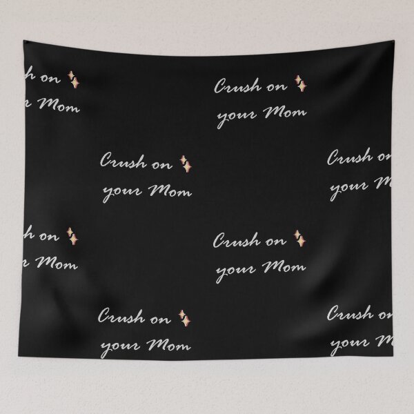 Item preview, Crush On Your Mom designed and sold by SparrowLag.