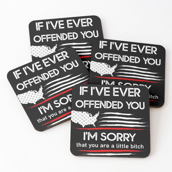 Item preview, Copy of If I've Ever Offended You I'm Sorry That You Are a Bitch, Funny Sarcastic Quote designed and sold by Soccomed.