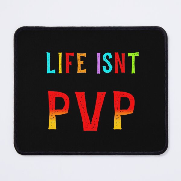 Item preview, Life isnt PvP designed and sold by Printedarts.