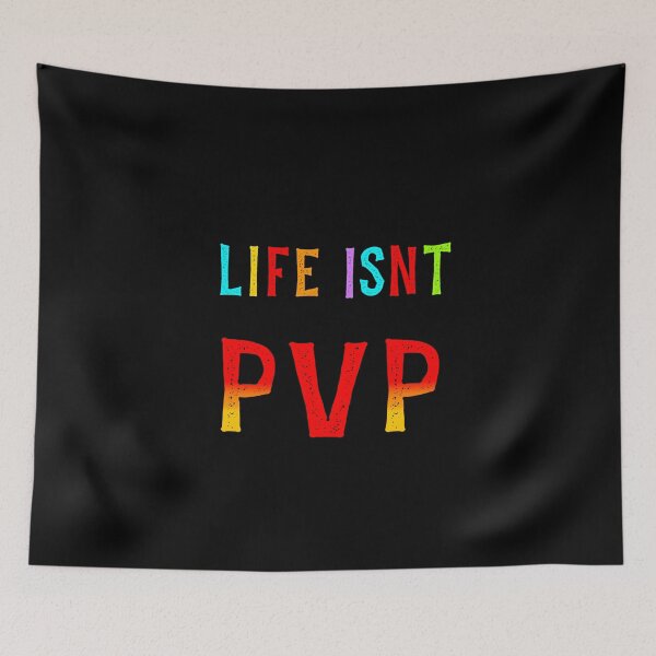 Item preview, Life isnt PvP designed and sold by Printedarts.